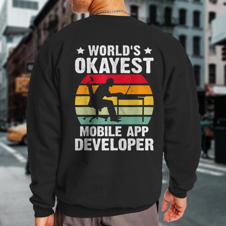 World's Okayest Mobile App Developer Sweatshirt Back Print