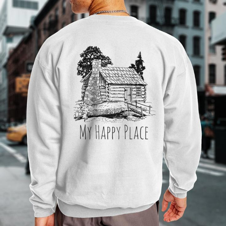 My Happy Place A Cabin In The Woods Sweatshirt Back Print