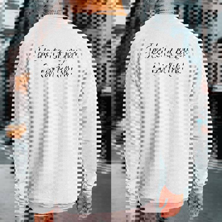 Take It At Your Own Risk Sweatshirt Back Print Take It At Your Own Risk Sweatshirt Back Print