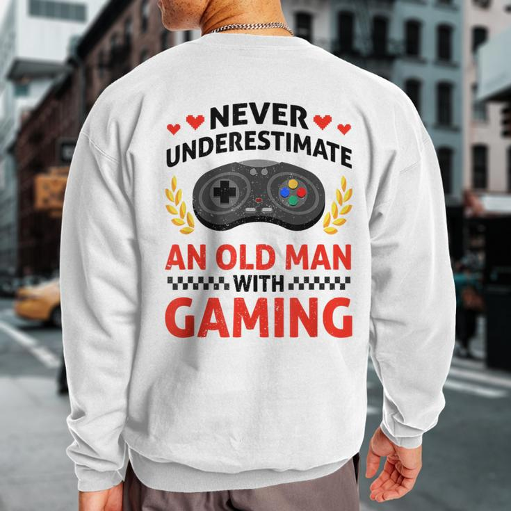 Never Underestimate An Old Man With Gaming Skill Video Gamer Sweatshirt Back Print