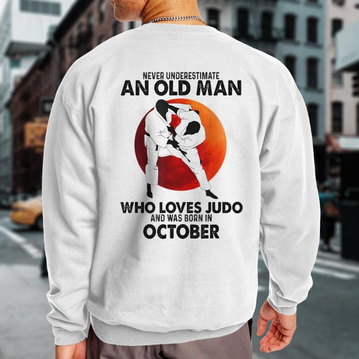 Never Underestimate An Old October Man Who Loves Judo Sweatshirt Back Print