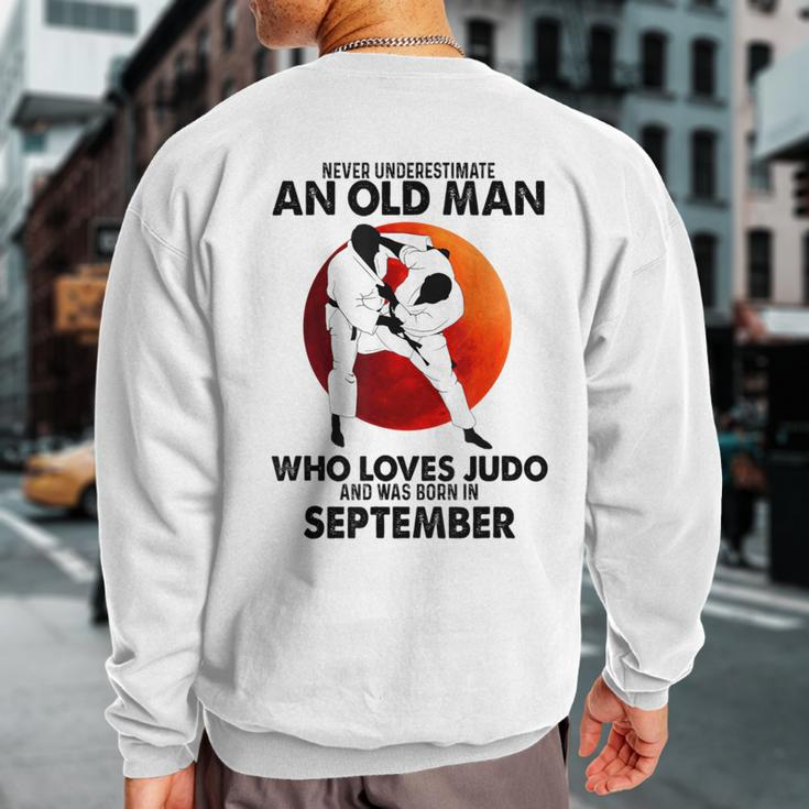 Never Underestimate An Old September Man Who Loves Judo Sweatshirt Back Print