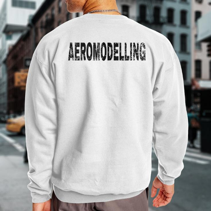 Vintage Aeromodelling Black Text Hobby Apparel Sweatshirt Back Print