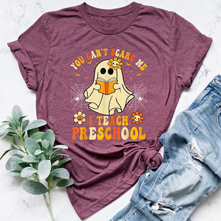 You Can't Scare Me I Teach Preschool Teacher Halloween Ghost Bella Canvas T-shirt