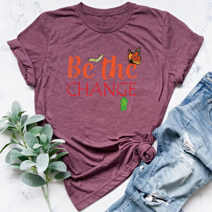 Be The Change Plant Milkweed Monarch Butterfly Lover Bella Canvas T-shirt