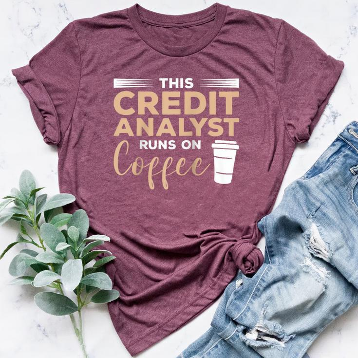 This Credit Analyst Runs On Coffee Bella Canvas T-shirt