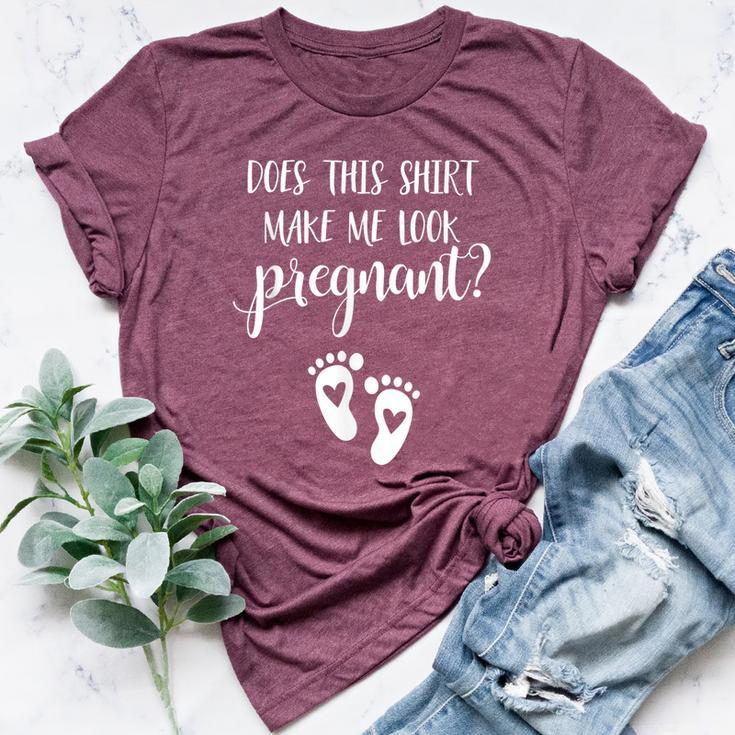 Does This Make Me Look Pregnant Pregnancy Mom To Be Bella Canvas T-shirt