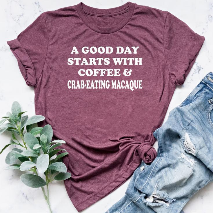 A Good Day Starts With Coffee & Crab-Eating Macaque Bella Canvas T-shirt