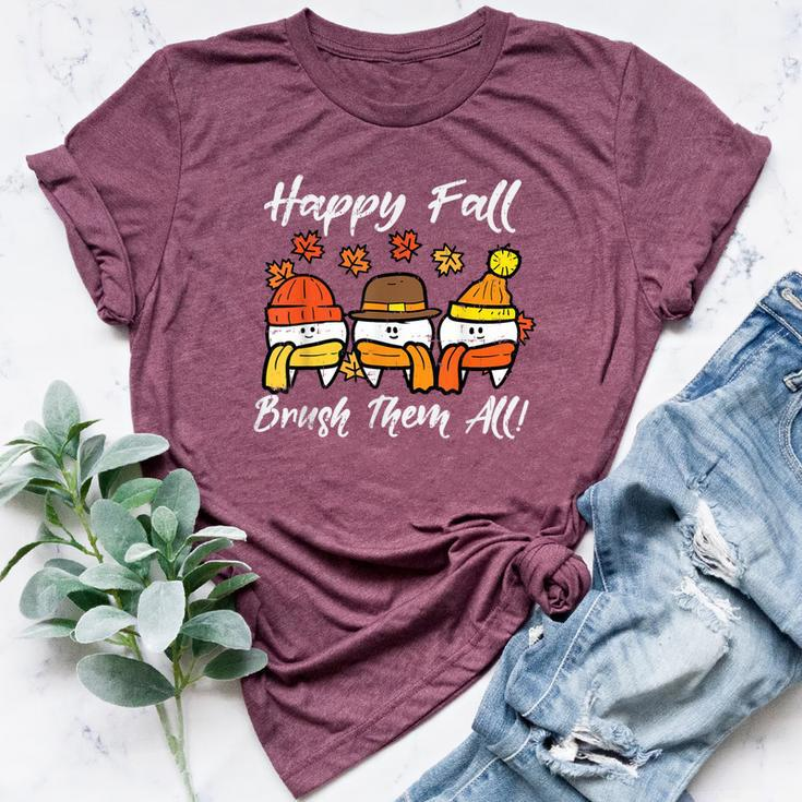 Happy Fall Brush Them All Th Thanksgiving Dental Dentist Bella Canvas T-shirt