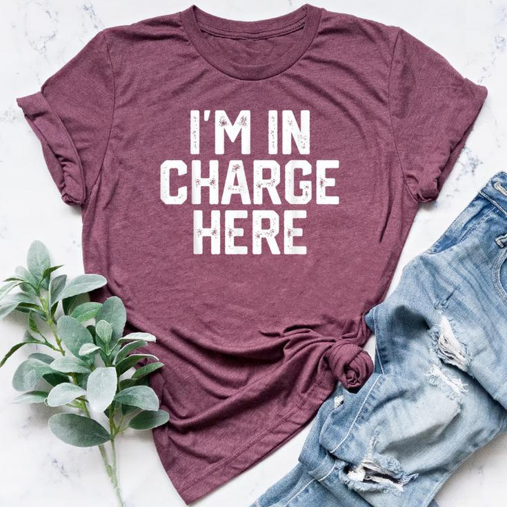 I'm In Charge Here Mom Boss Joke Quote Bella Canvas T-shirt