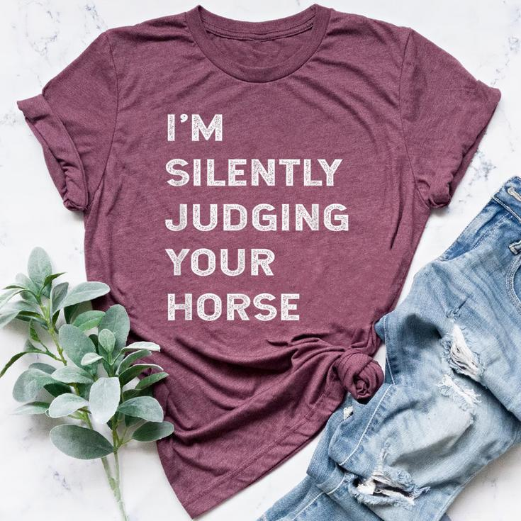 I'm Silently Judging Your Horse Owner Lover Groom Quote Joke Bella Canvas T-shirt