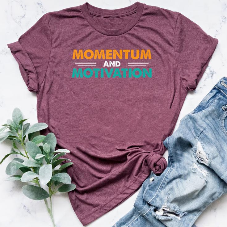Momentum And Motivation Inspirational Quotes Bella Canvas T-shirt
