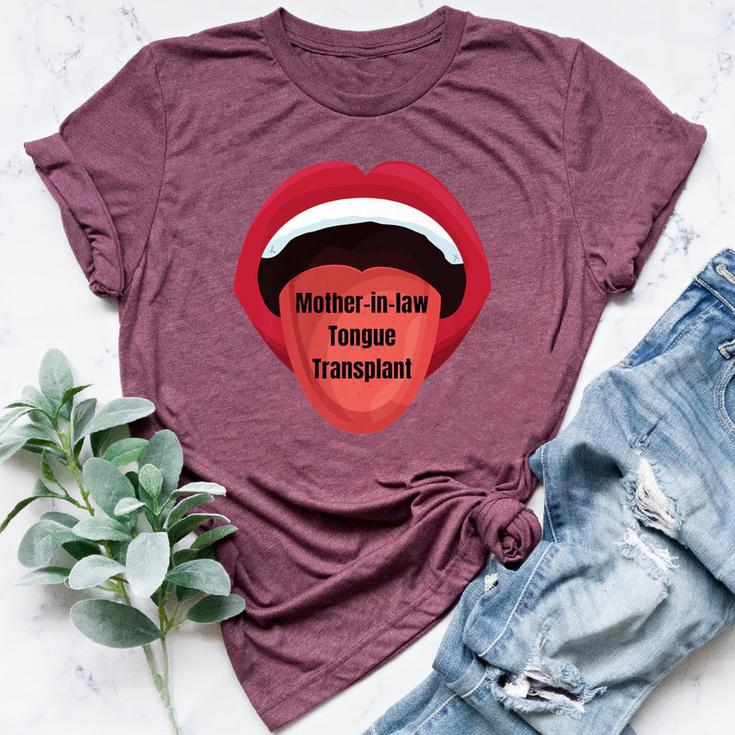Mother-In-Law Tongue Transplant Bella Canvas T-shirt