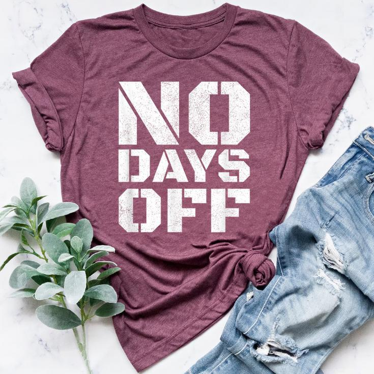 No Days Off Workout Fitness Exercise Gym Bella Canvas T-shirt