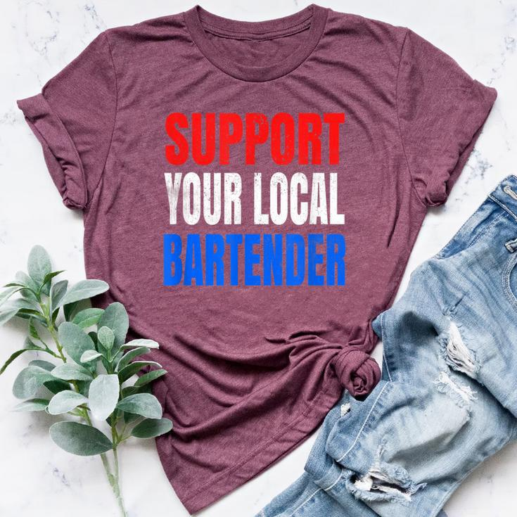 Support Your Local Bartender Beer Liquor Shots And Wine Bella Canvas T-shirt
