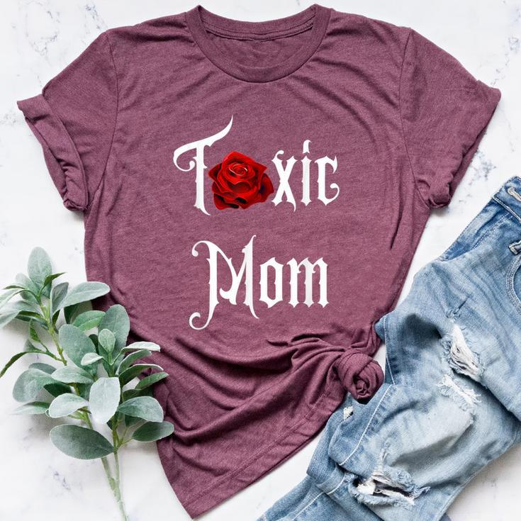 Toxic Mom Trending Mom For Feisty Mothers Bella Canvas T-shirt