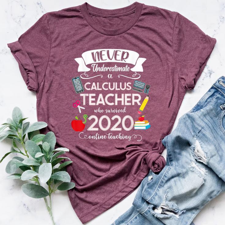Never Underestimate A Calculus Teacher Who Survived 2020 Bella Canvas T-shirt
