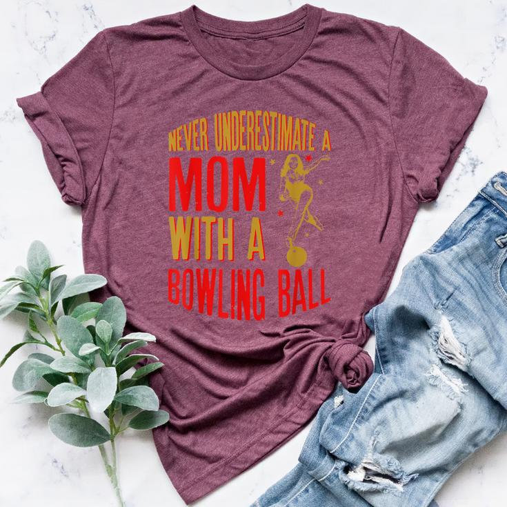 Never Underestimate A Cool Mom With A Bowling Ball Bella Canvas T-shirt