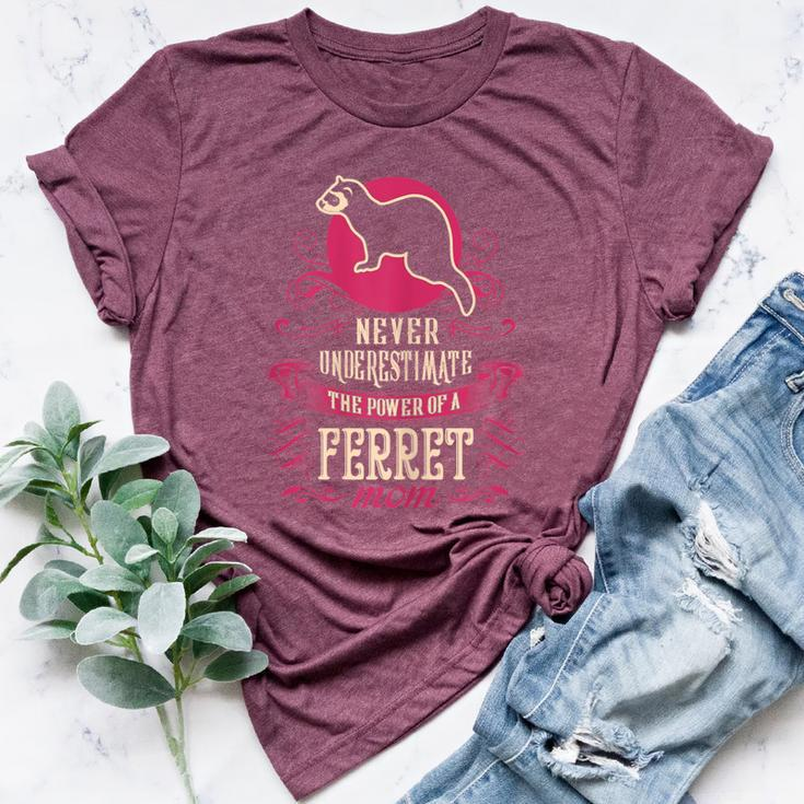 Never Underestimate Power Of Ferret Mom Bella Canvas T-shirt