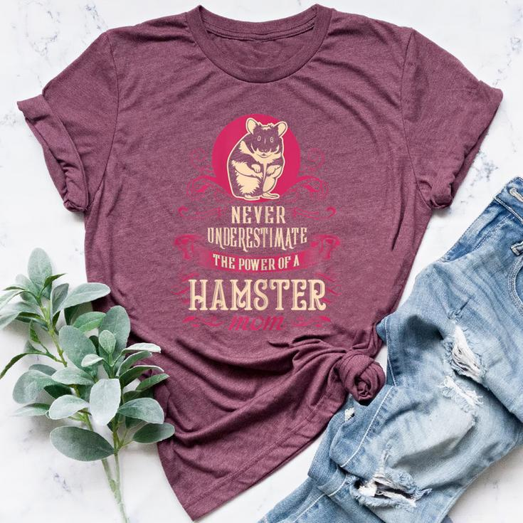 Never Underestimate Power Of Hamster Mom Bella Canvas T-shirt
