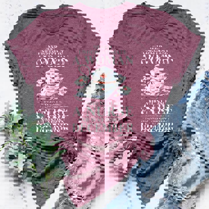 Never Underestimate A Woman Who Is Also A Nurse December Bella Canvas T-shirt Never Underestimate A Woman Who Is Also A Nurse December Bella Canvas T-shirt