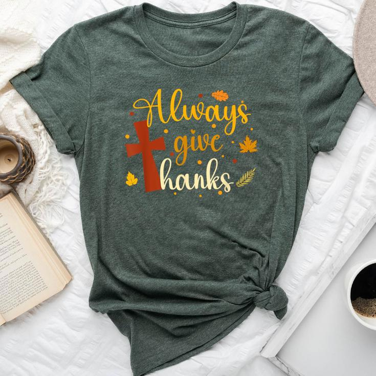 Always Give Thanks Christian Thanksgiving Jesus Religious Bella Canvas T-shirt