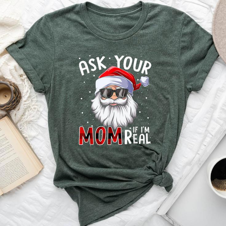 Ask Your Mom If I'm Real Christmas Santa Naughty Bella Canvas T-shirt