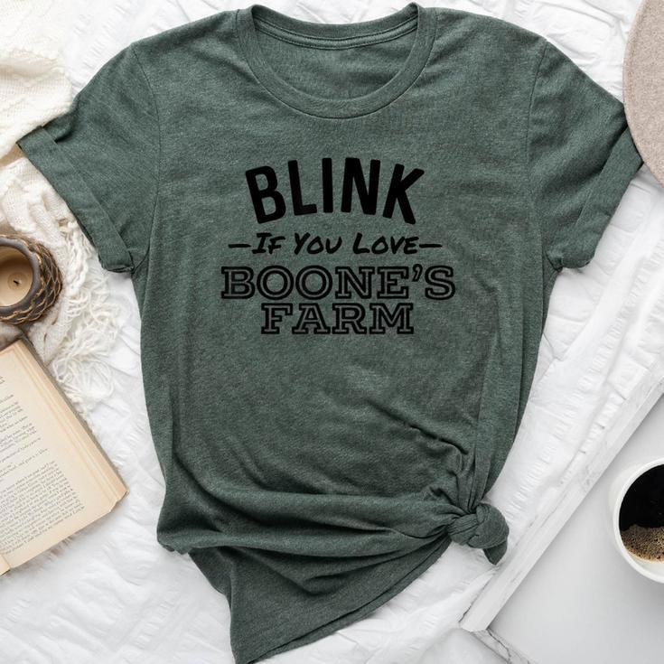 Blink If You Love Boone's Farm Wine Alcohol Bella Canvas T-shirt