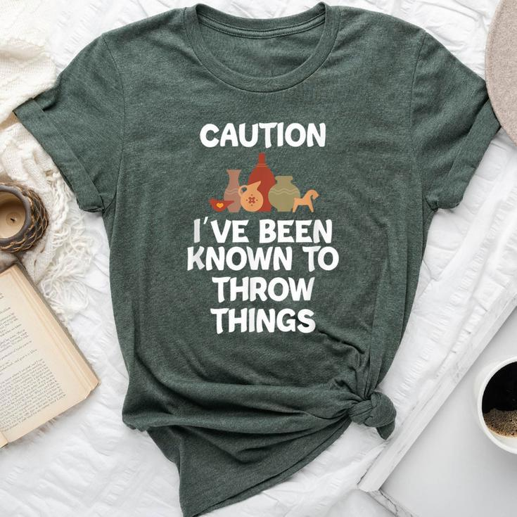 Caution I've Been Known To Throw Things Pottery Bella Canvas T-shirt