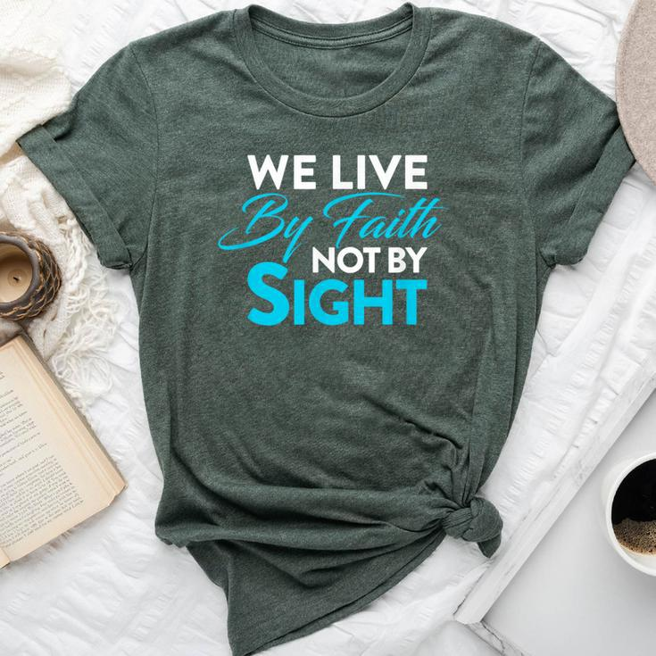 Christian We Live By Faith Not Sight Spiritual Quote Bella Canvas T-shirt