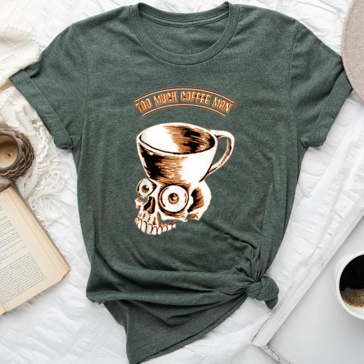 Too Much Coffee Man Skull Humor Bella Canvas T-shirt