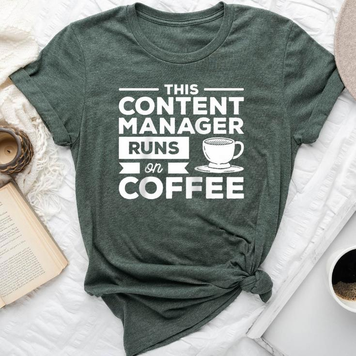 This Content Manager Runs On Coffee Bella Canvas T-shirt