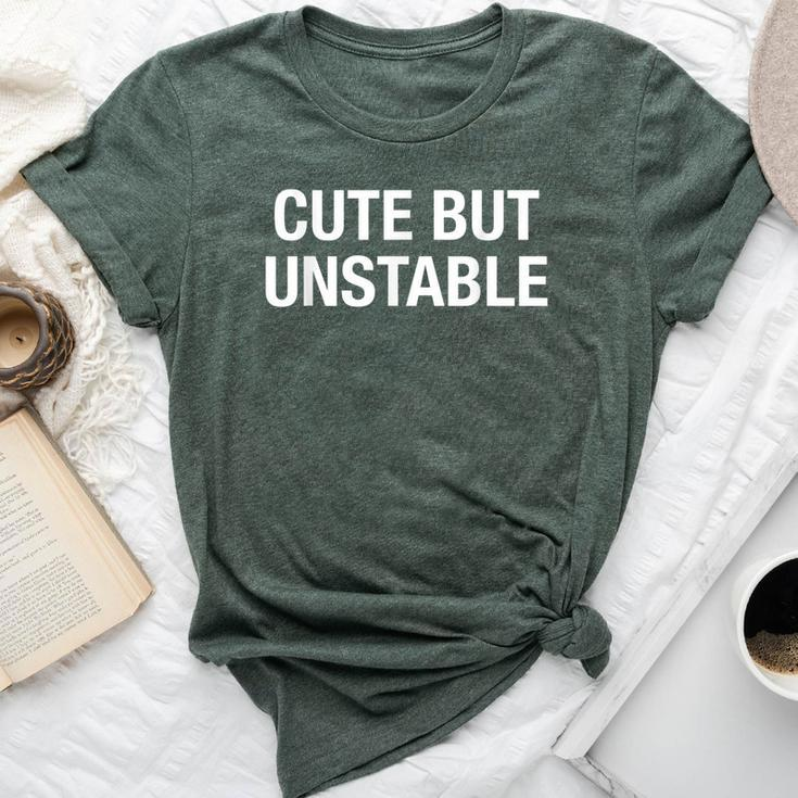 Cute But Unstable Sarcastic Quote For Girl N Bella Canvas T-shirt