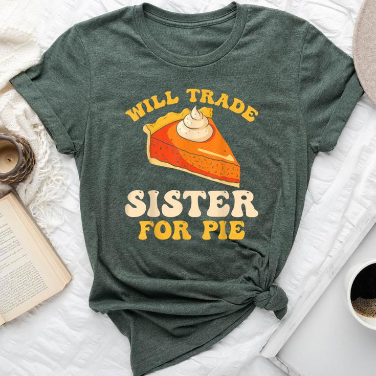 Fall Thanksgiving Will Trade Sister For Pie Bella Canvas T-shirt