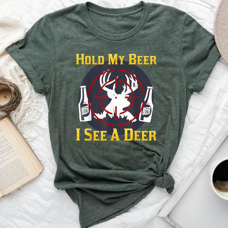 Deer Beer Hold My Beer I See A Deer Hunting Bella Canvas T-shirt