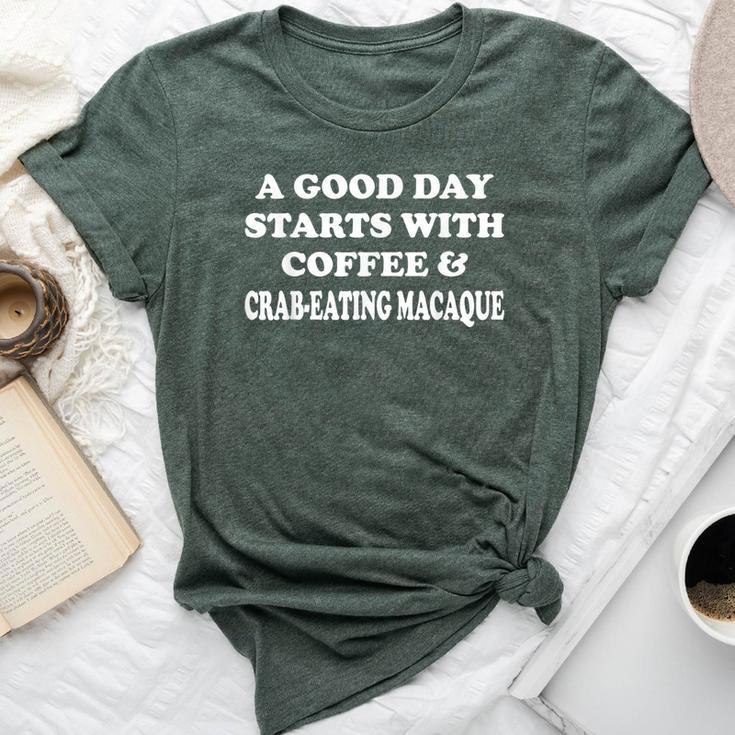 A Good Day Starts With Coffee & Crab-Eating Macaque Bella Canvas T-shirt