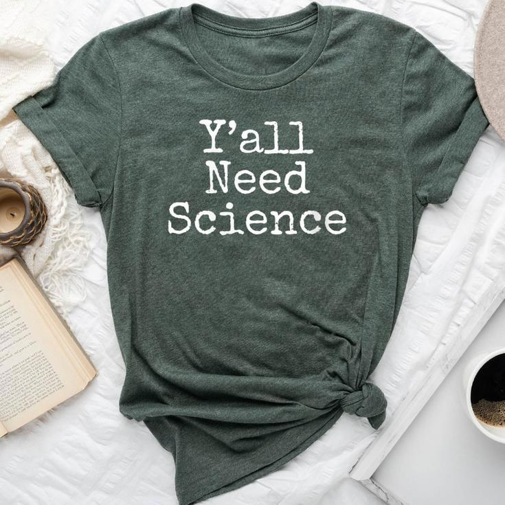 Southern Science Teacher Quote Y'all Need Science Bella Canvas T-shirt