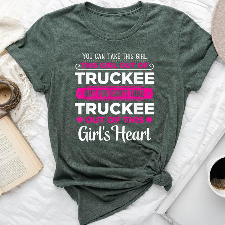 You Can Take This Girl Out Of Truckee California Bella Canvas T-shirt