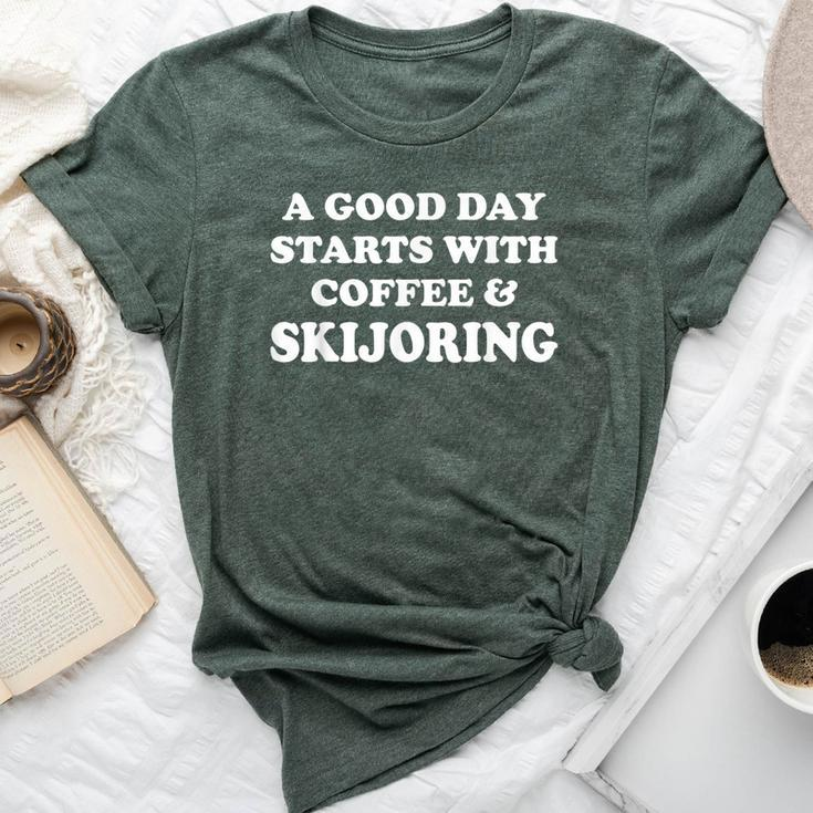 A Good Day Starts With Coffee & Skijoring Skijoring Bella Canvas T-shirt