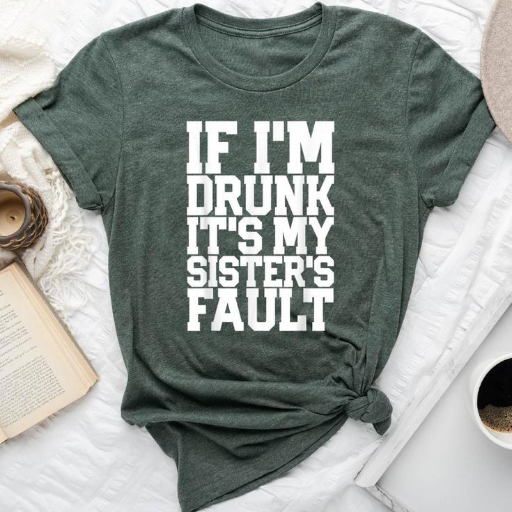 If I'm Drunk It's My Sister's Fault Beer Wine Bella Canvas T-shirt