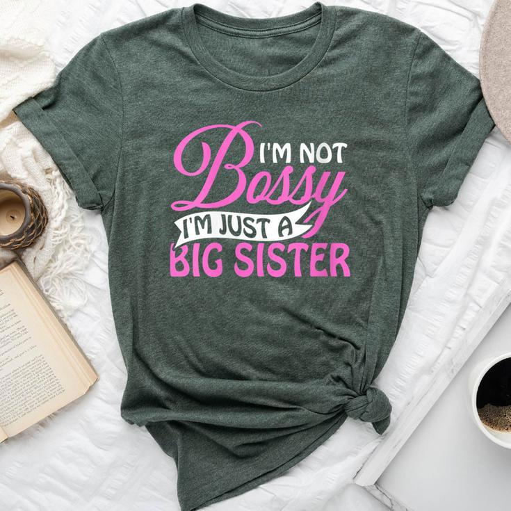 I'm Not Bossy I'm Just A Big Sister Bella Canvas T-shirt