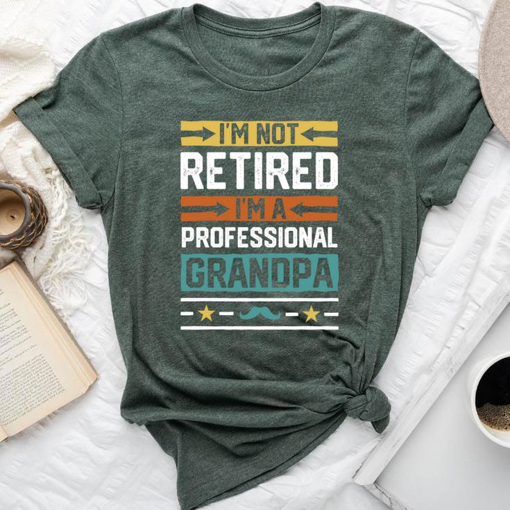 I'm Not Retired I'm A Professional Grandpa Grandfather Bella Canvas T-shirt