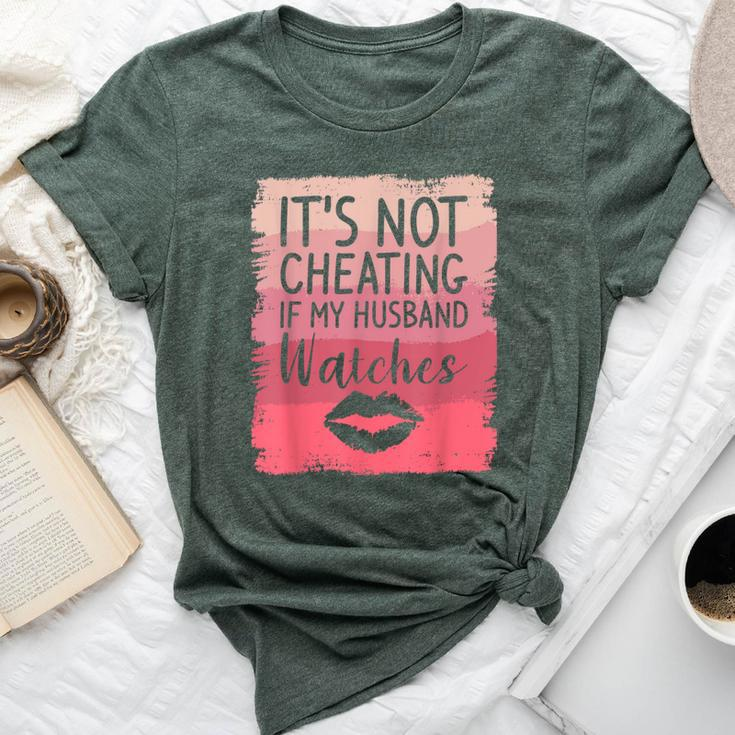 It's Not Cheating If My Husband Watches Sarcasm Humor Wife Bella Canvas T-shirt