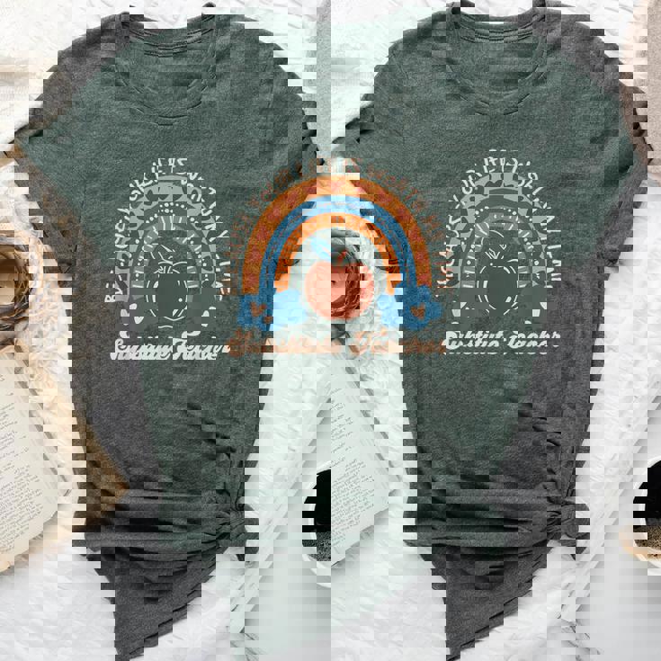 Because Your Life Is Worth My Time Substitute Teacher Tutor Bella Canvas T-shirt