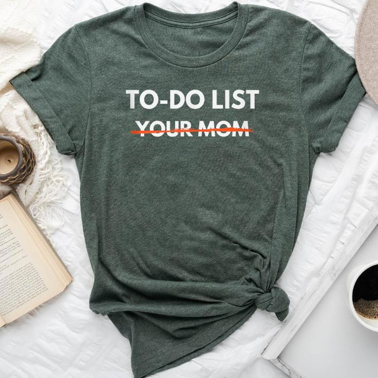 To Do List Your Mom Trash Talk Bella Canvas T-shirt