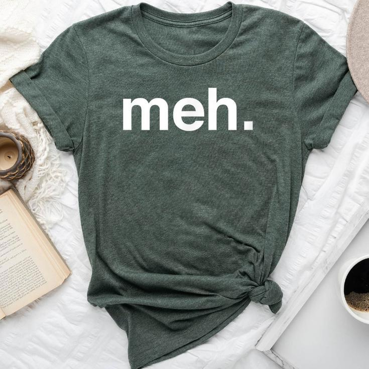 Meh Sarcastic Saying Witty Clever Humor Bella Canvas T-shirt