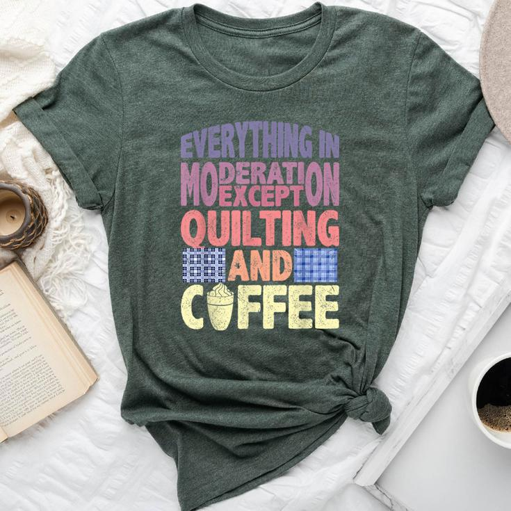 Quilting And Coffee Are Not In Moderation Quote Quilt Bella Canvas T-shirt