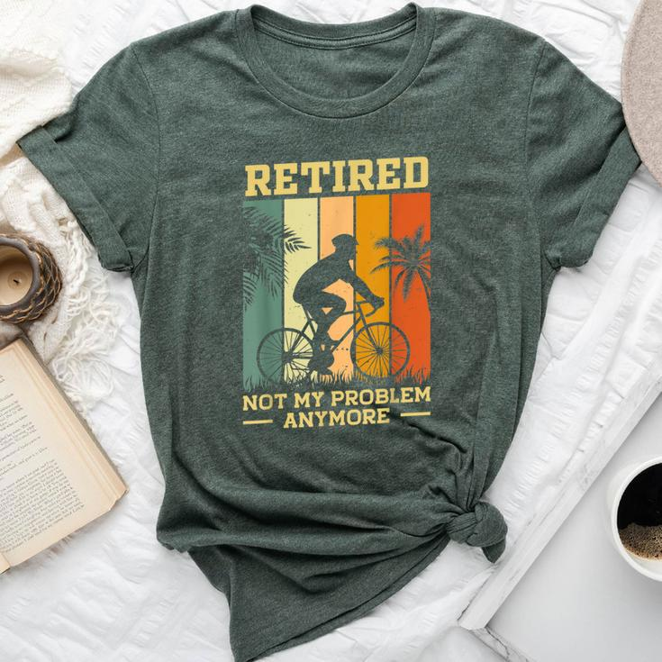 Retired Not My Problem Anymore Retirement Plan Cycling Bike Bella Canvas T-shirt