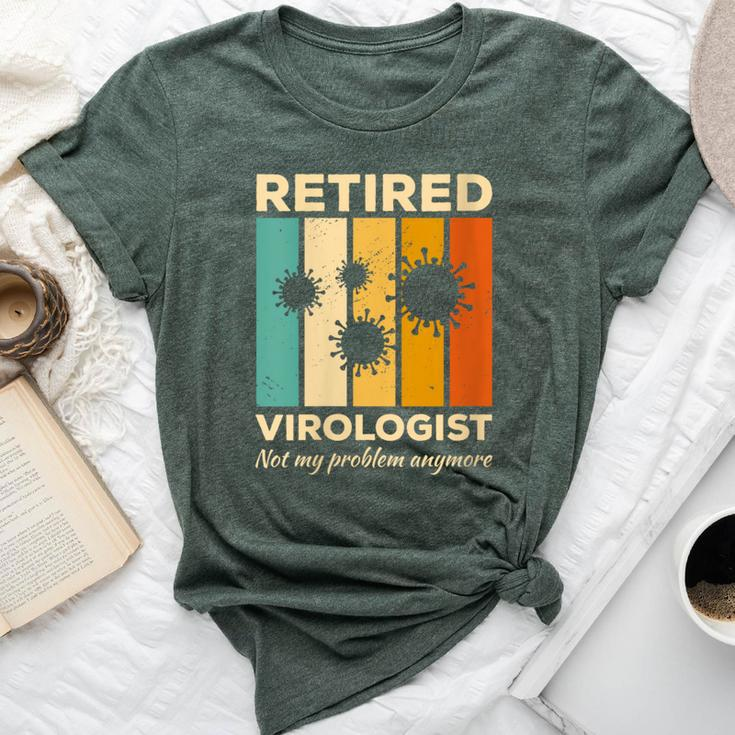 Retired Virologist Not My Problem Anymore Virology Bella Canvas T-shirt
