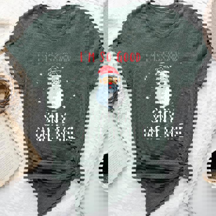 Im So Good Santa Came Twice Naughty Christmas Bella Canvas T-shirt